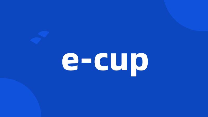 e-cup