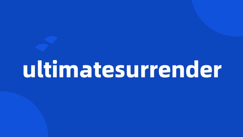 ultimatesurrender