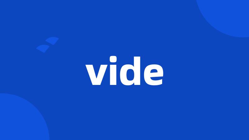 vide