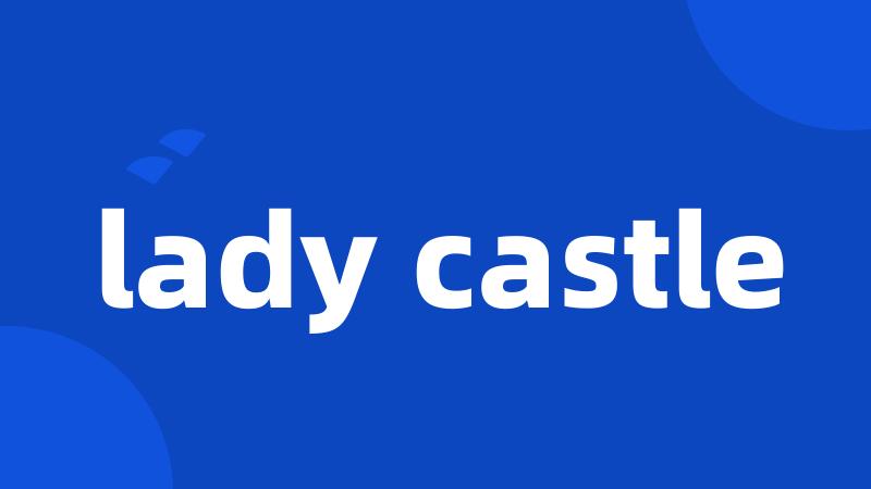 lady castle