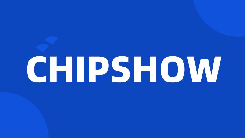 CHIPSHOW