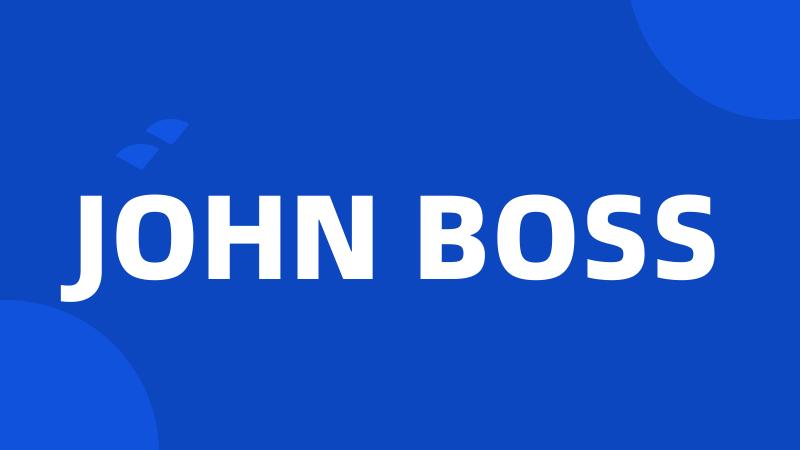 JOHN BOSS