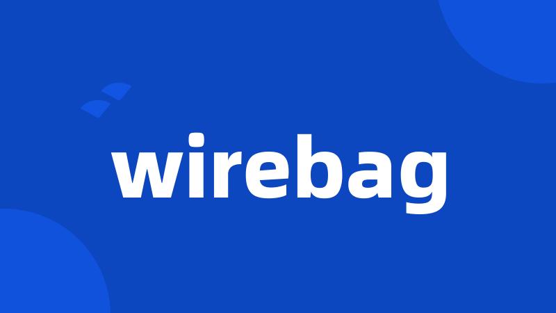 wirebag