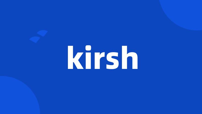 kirsh