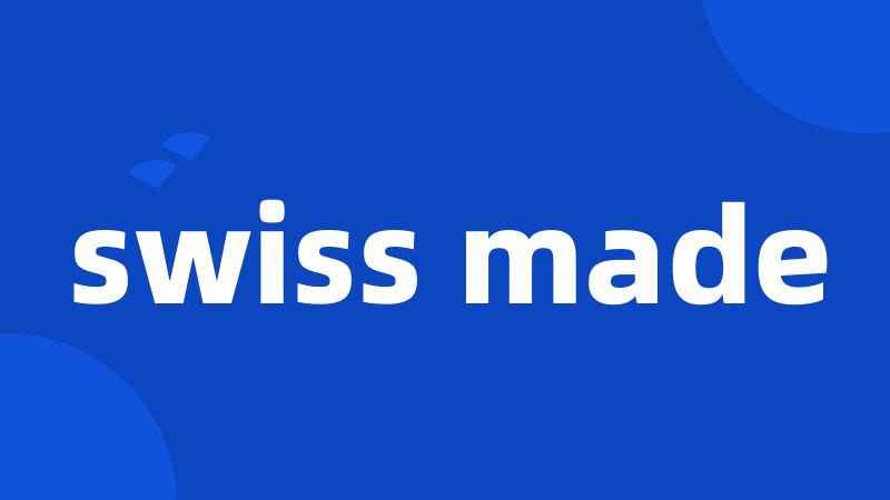 swiss made