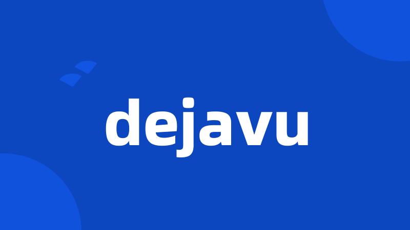 dejavu