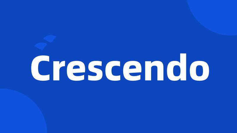 Crescendo