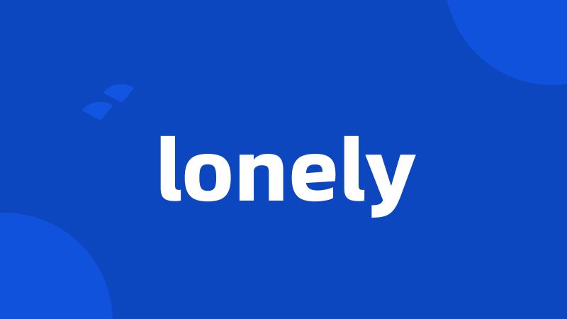 lonely