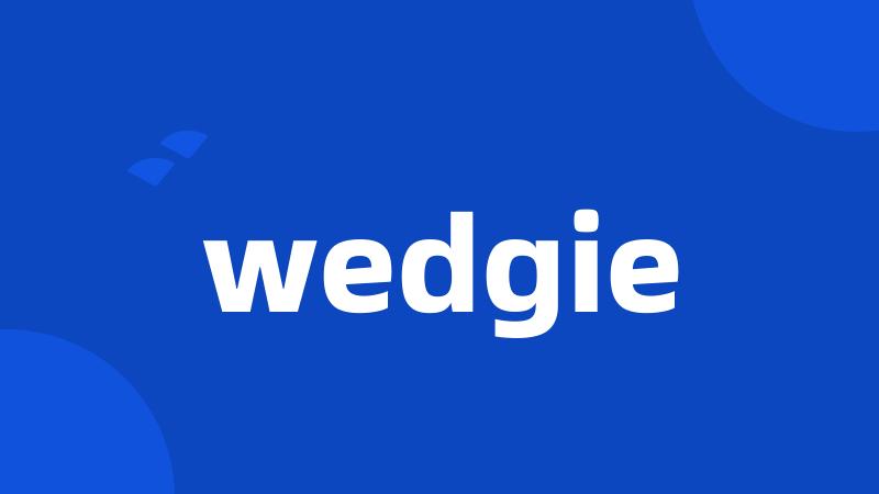 wedgie