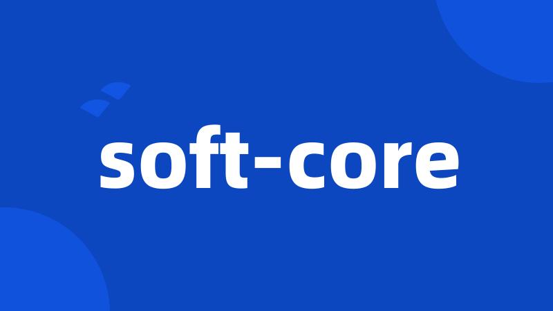 soft-core