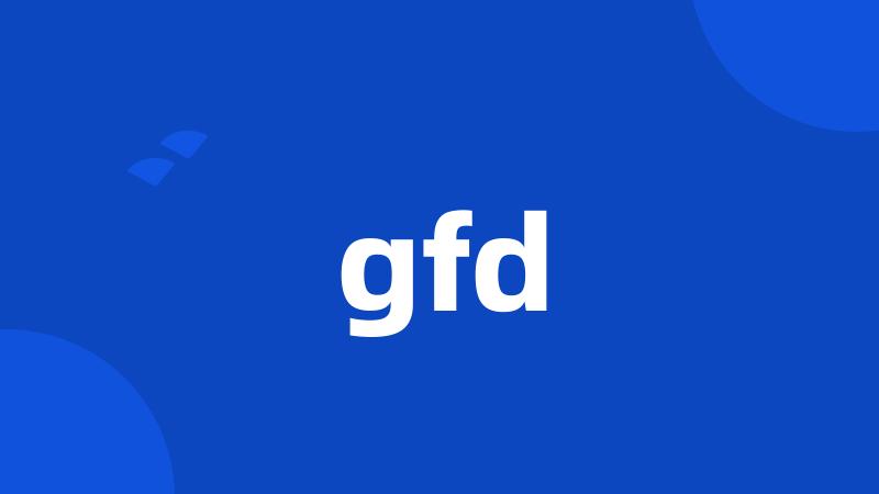 gfd