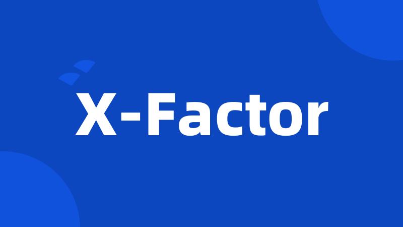 X-Factor