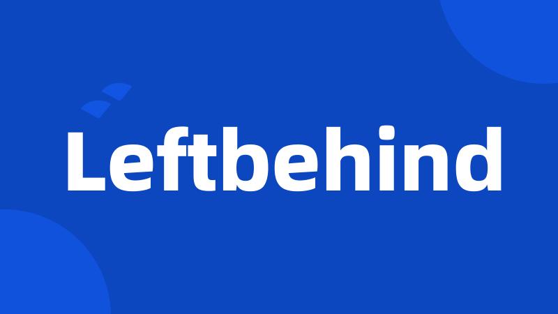 Leftbehind