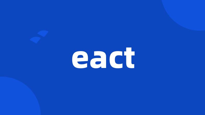 eact