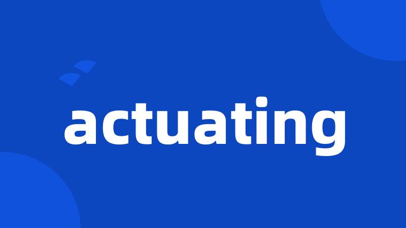 actuating