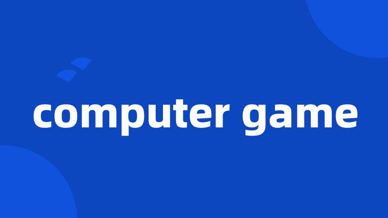 computer game