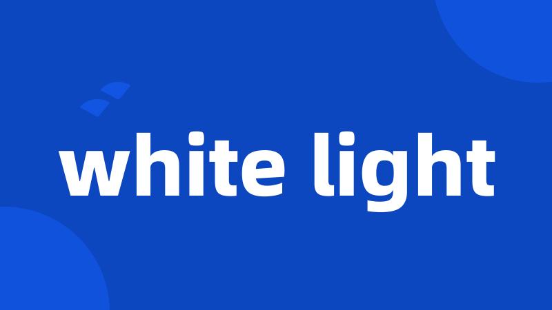 white light