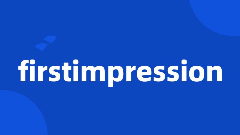 firstimpression