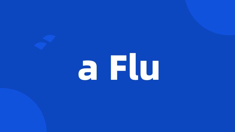 a Flu