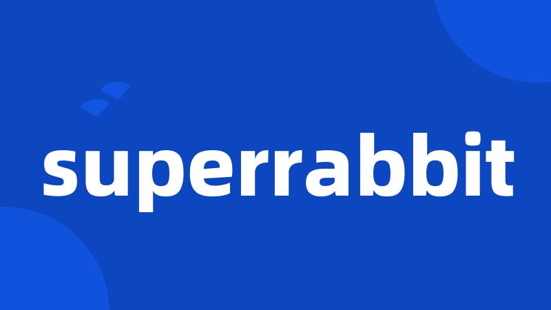 superrabbit