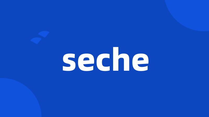 seche