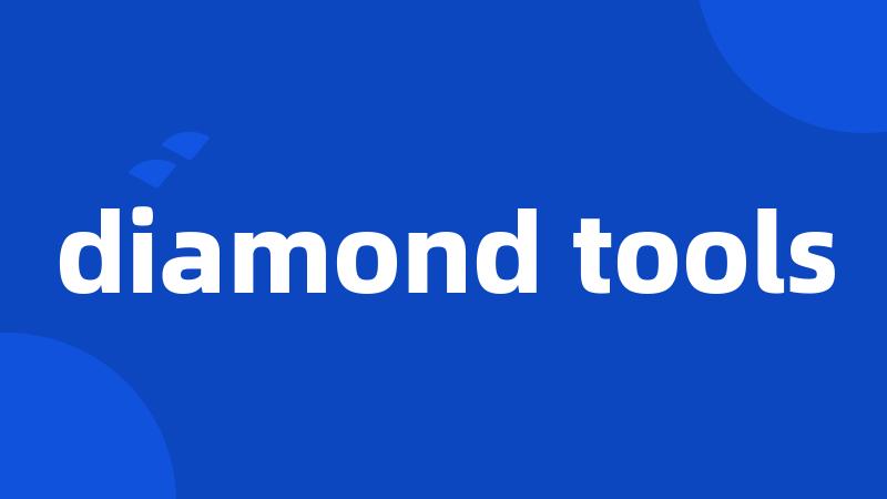 diamond tools