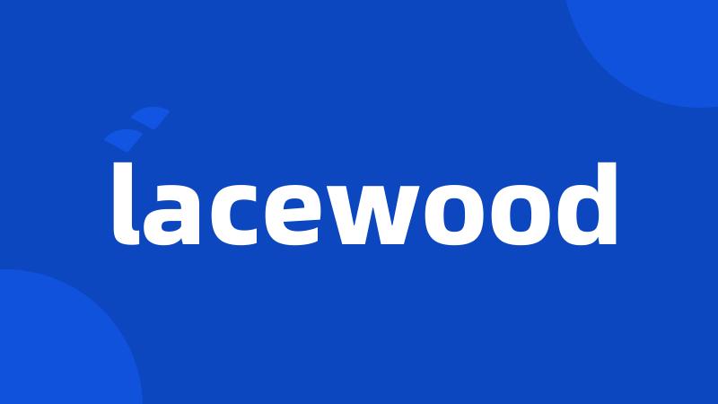 lacewood