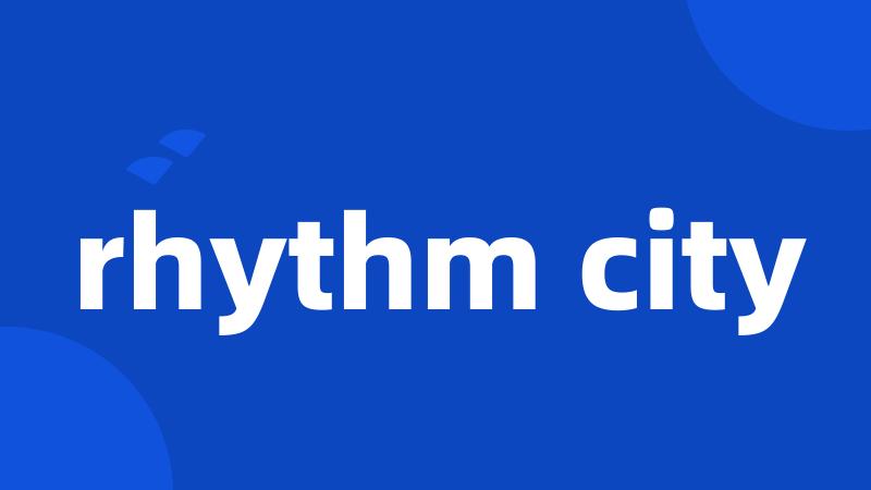 rhythm city