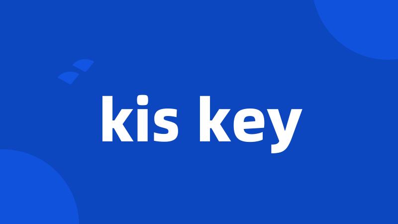 kis key