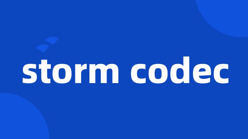 storm codec