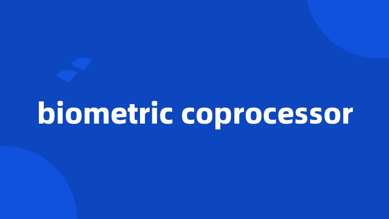 biometric coprocessor