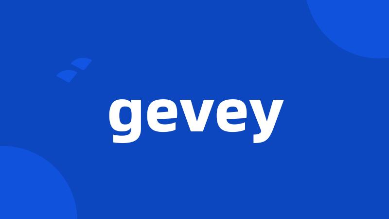 gevey