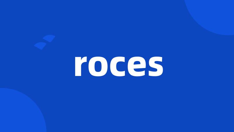 roces