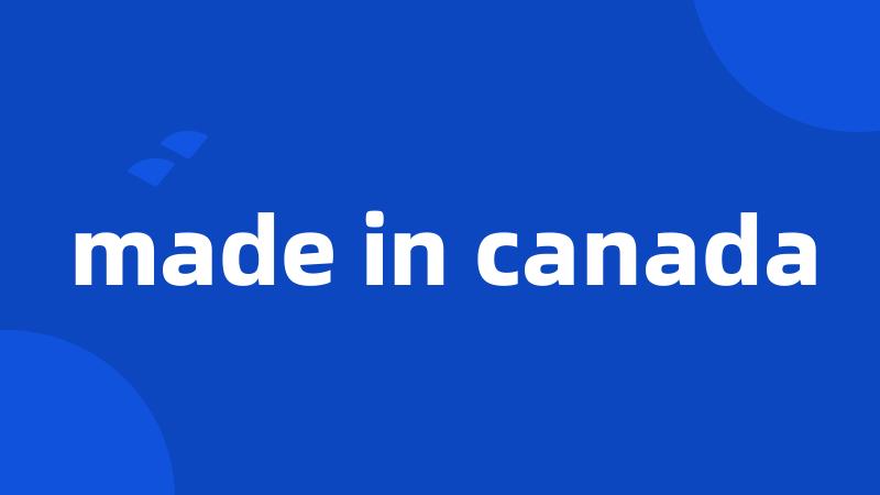 made in canada