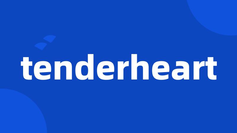 tenderheart