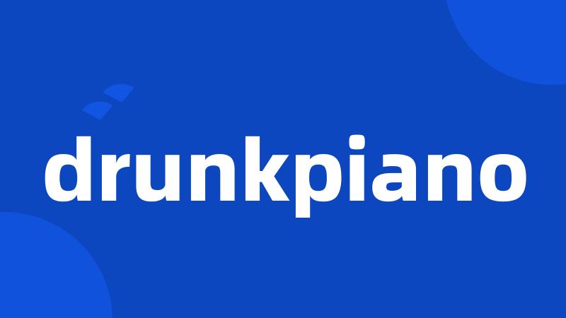 drunkpiano