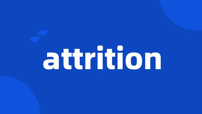 attrition