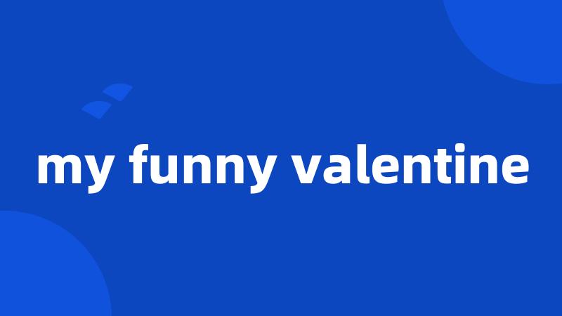 my funny valentine