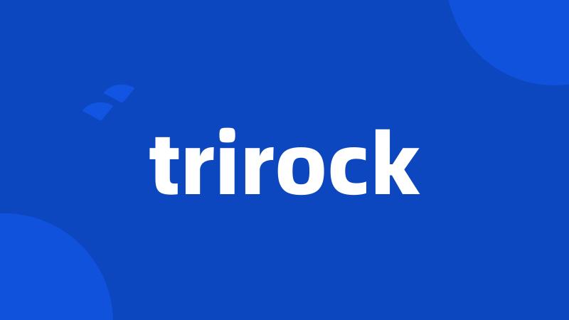 trirock