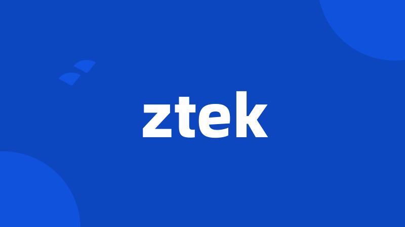 ztek