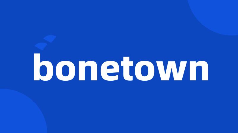 bonetown