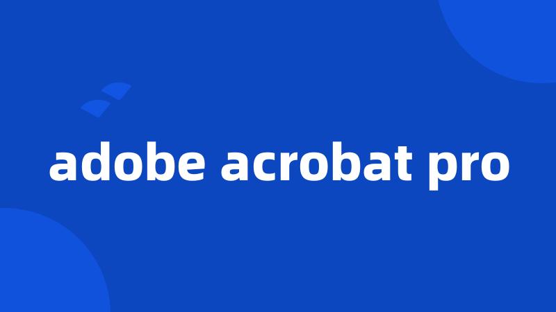 adobe acrobat pro