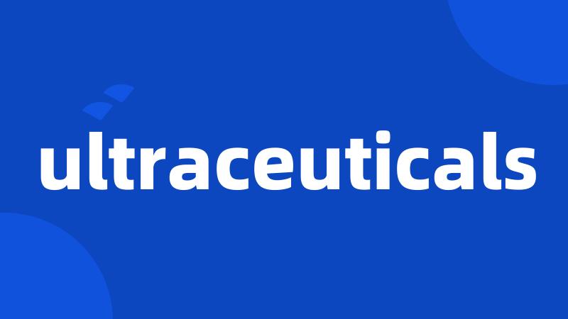 ultraceuticals