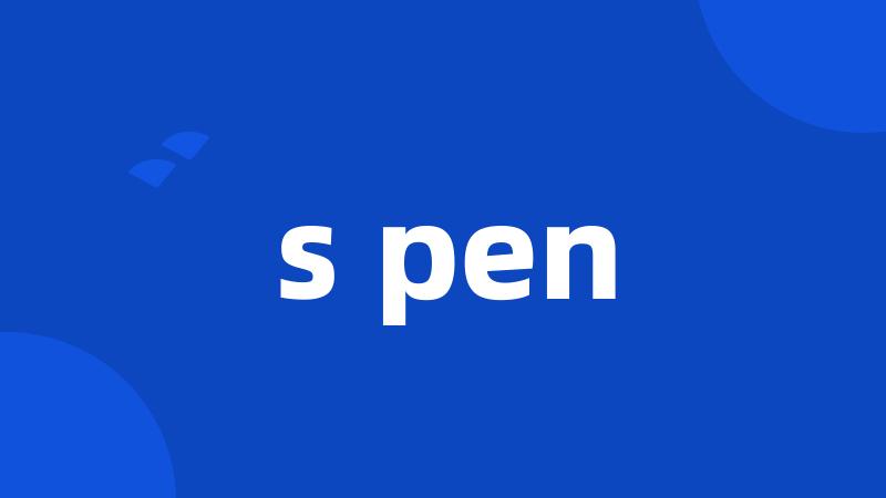 s pen