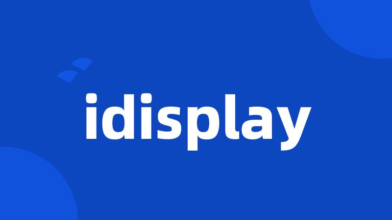 idisplay