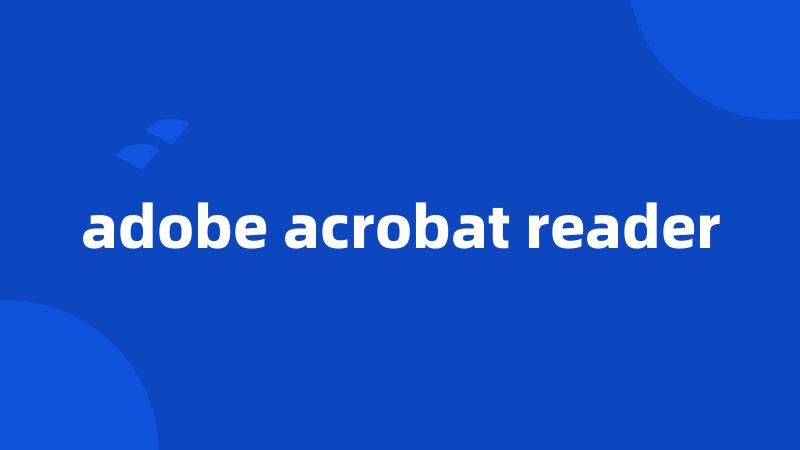 adobe acrobat reader