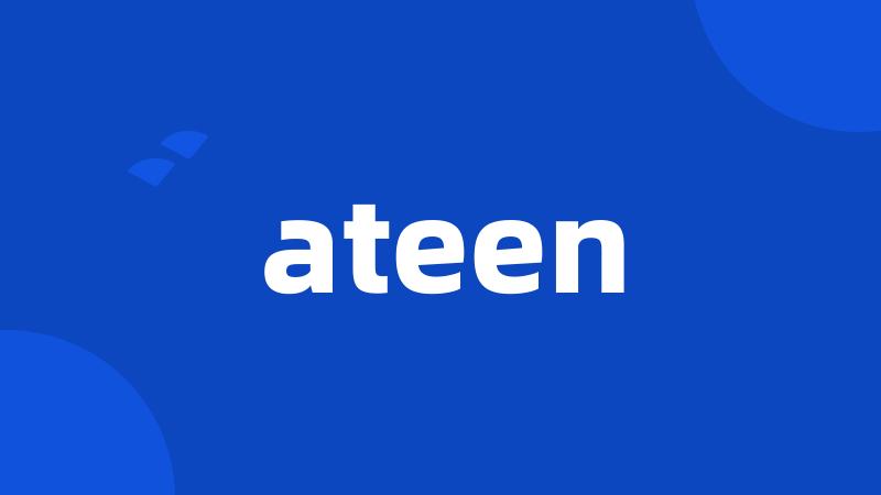 ateen