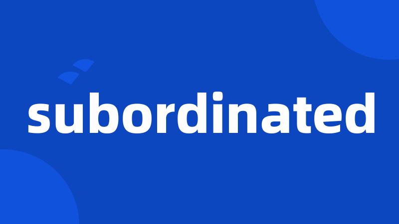 subordinated