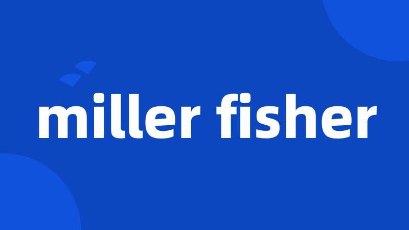 miller fisher