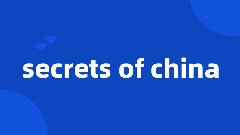 secrets of china